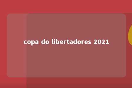 copa do libertadores 2021