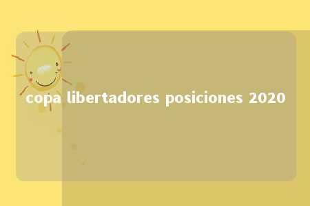 copa libertadores posiciones 2020