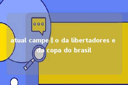 atual campeão da libertadores e da copa do brasil