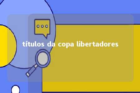 títulos da copa libertadores