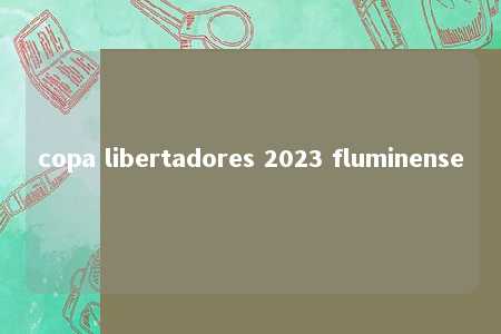 copa libertadores 2023 fluminense