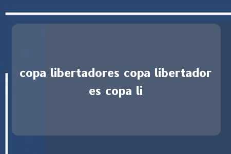 copa libertadores copa libertadores copa li