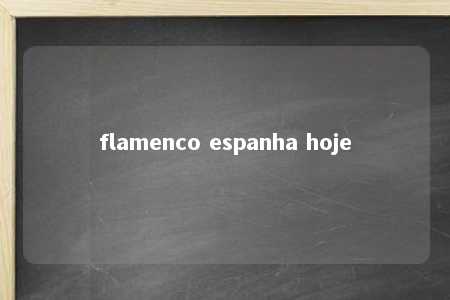 flamenco espanha hoje