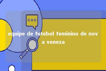 equipe de futebol feminino de nova veneza