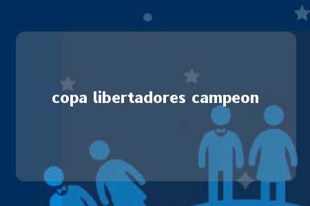 copa libertadores campeon