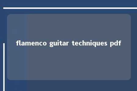 flamenco guitar techniques pdf