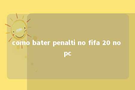 como bater penalti no fifa 20 no pc