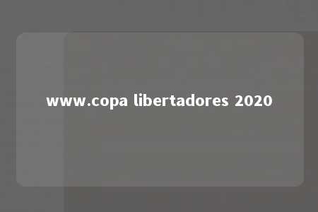 www.copa libertadores 2020