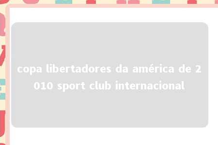 copa libertadores da américa de 2010 sport club internacional