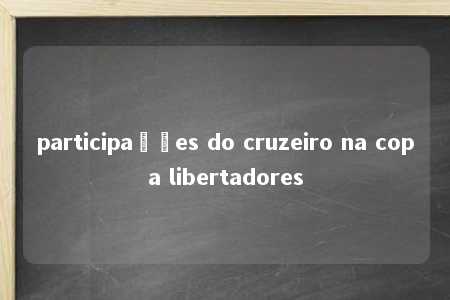 participações do cruzeiro na copa libertadores