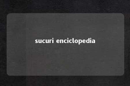 sucuri enciclopedia