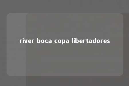 river boca copa libertadores