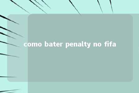 como bater penalty no fifa