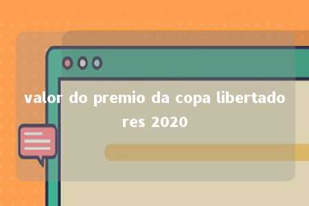 valor do premio da copa libertadores 2020