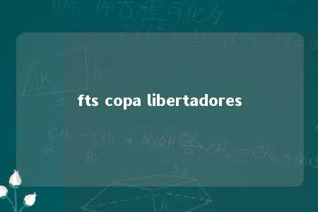 fts copa libertadores