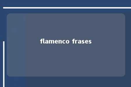 flamenco frases