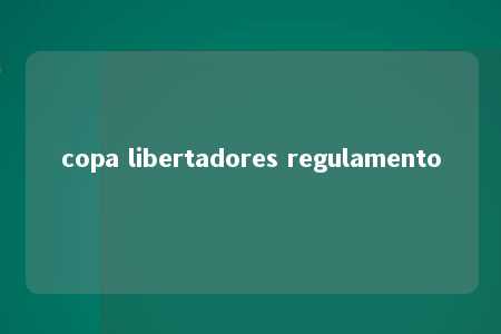 copa libertadores regulamento