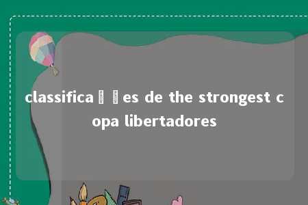 classificações de the strongest copa libertadores