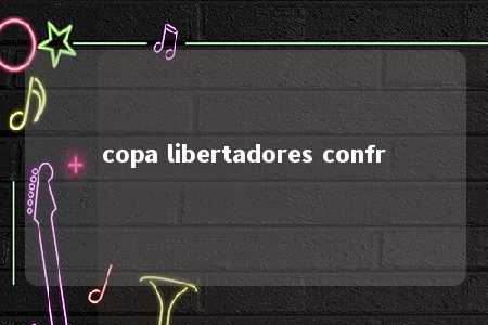 copa libertadores confr