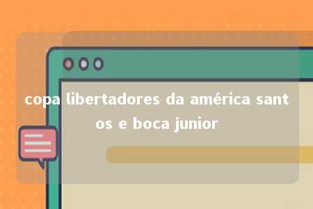 copa libertadores da américa santos e boca junior