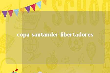 copa santander libertadores