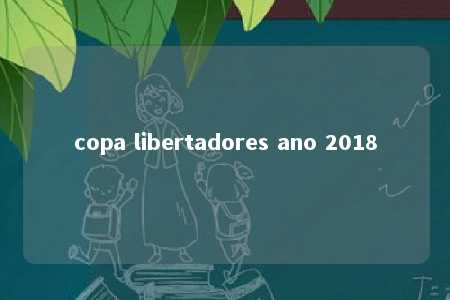 copa libertadores ano 2018