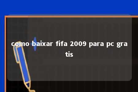 como baixar fifa 2009 para pc gratis