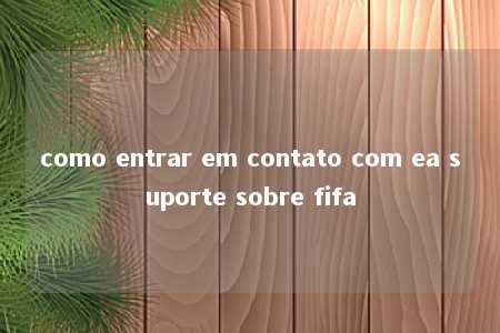 como entrar em contato com ea suporte sobre fifa