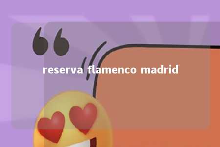 reserva flamenco madrid