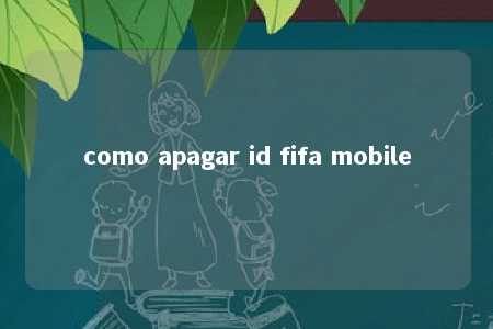 como apagar id fifa mobile