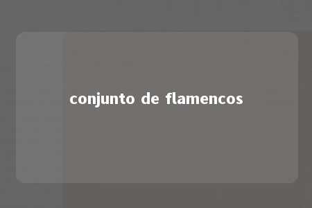 conjunto de flamencos