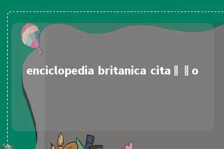 enciclopedia britanica citação