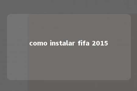 como instalar fifa 2015