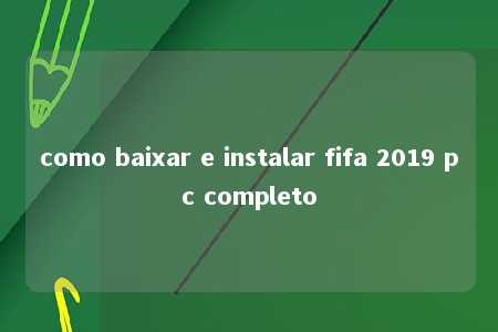 como baixar e instalar fifa 2019 pc completo