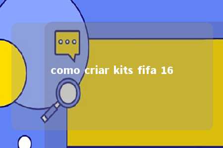 como criar kits fifa 16