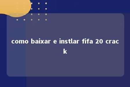 como baixar e instlar fifa 20 crack