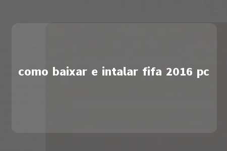 como baixar e intalar fifa 2016 pc