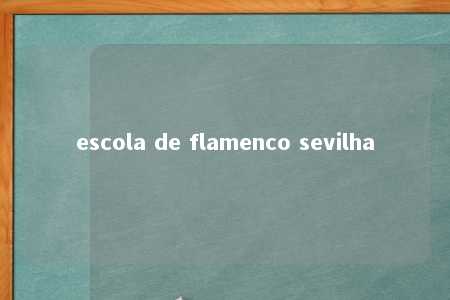 escola de flamenco sevilha