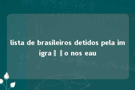 lista de brasileiros detidos pela imigração nos eau