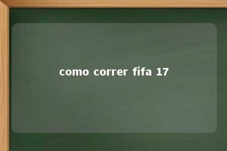 como correr fifa 17