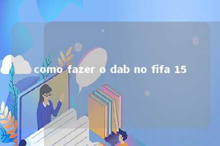 como fazer o dab no fifa 15