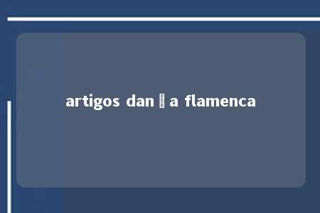 artigos dança flamenca