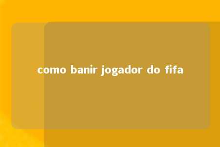 como banir jogador do fifa