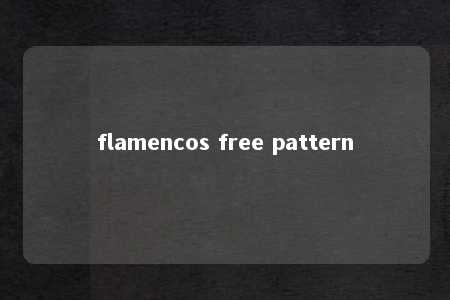 flamencos free pattern