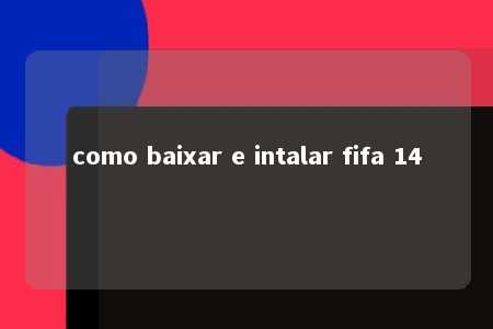 como baixar e intalar fifa 14