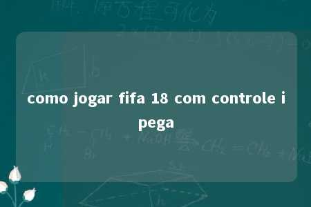 como jogar fifa 18 com controle ipega