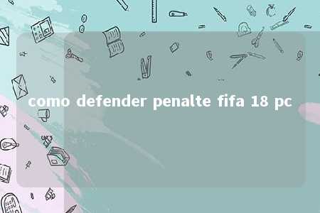 como defender penalte fifa 18 pc