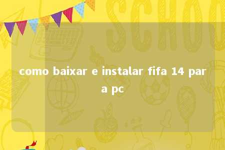 como baixar e instalar fifa 14 para pc