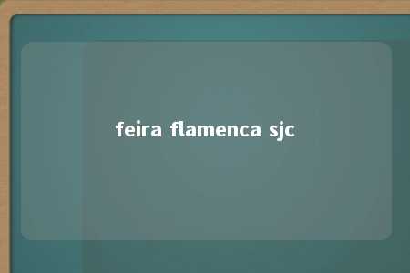 feira flamenca sjc