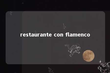 restaurante con flamenco